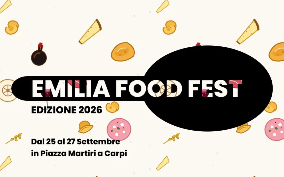 EmiliaFoodFest 2026: il weekend del gusto emiliano a portata di mano